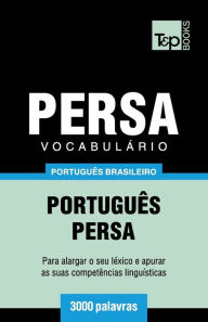 Title: Vocabulï¿½rio Portuguï¿½s Brasileiro-Persa - 3000 palavras, Author: Andrey Taranov