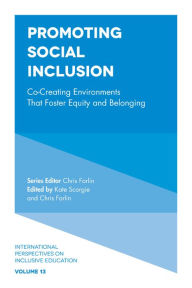 Title: Promoting Social Inclusion: Co-Creating Environments That Foster Equity and Belonging, Author: Kate Scorgie