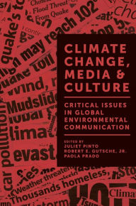 Title: Climate Change, Media & Culture: Critical Issues in Global Environmental Communication, Author: Juliet Pinto