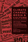 Climate Change, Media & Culture: Critical Issues in Global Environmental Communication