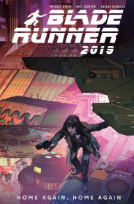 Title: Blade Runner 2019: Vol. 3: Home Again, Home Again (Graphic Novel), Author: Michael Green