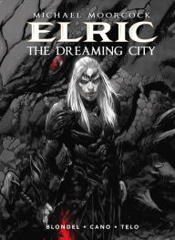 Title: Michael Moorcock's Elric Volume 4: The Dreaming City, Author: Julien Blondel