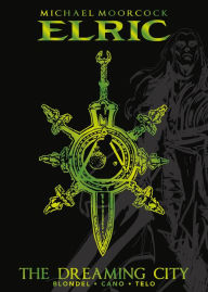 Title: Michael Moorcock's Elric Vol. 4: The Dreaming City Deluxe Edition, Author: Michael Moorcock