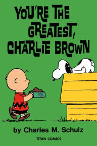 Title: You're the Greatest Charlie Brown (Peanuts Vol. 16), Author: Charles M. Schulz