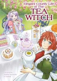 Title: The Elegant Courtly Life of the Tea Witch Vol. 1, Author: Ameko Kaerudo