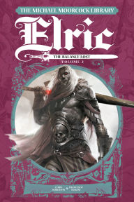 Title: The Michael Moorcock Library Elric: The Balance Lost Vol. 2, Author: Chris Roberson