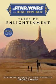 Title: Star Wars Insider: The High Republic: Tales of Enlightenment (Trade Edition), Author: George Mann