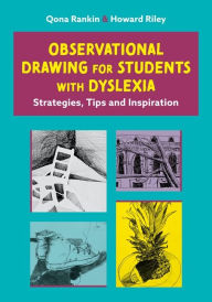 Title: Observational Drawing for Students with Dyslexia: Strategies, Tips and Inspiration, Author: Qona Rankin
