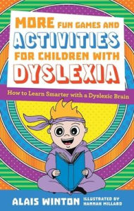 Title: More Fun Games and Activities for Children with Dyslexia: How to Learn Smarter with a Dyslexic Brain, Author: Alais Winton