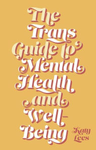 Title: The Trans Guide to Mental Health and Well-Being, Author: Katy Lees