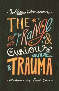 Title: The Strange and Curious Guide to Trauma, Author: Sally Donovan