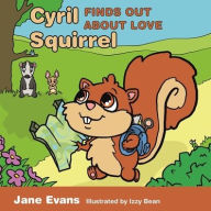 Title: Cyril Squirrel Finds Out About Love: Helping Children to Understand Caring Relationships After Trauma, Author: Jane Evans