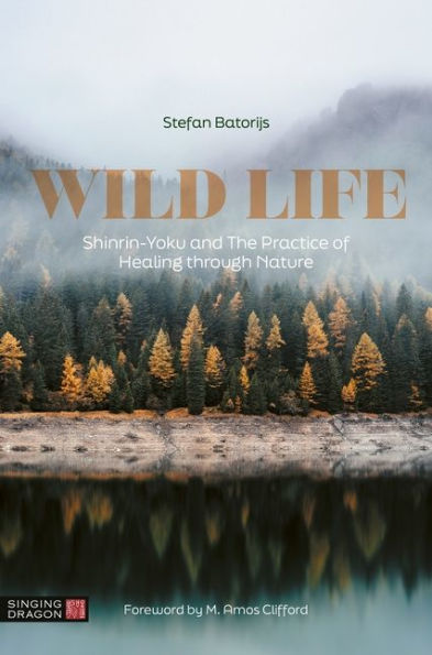 Wild Life: Shinrin-Yoku and The Practice of Healing through Nature