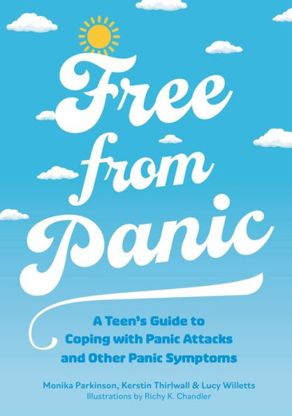 Free from Panic: A Teen's Guide to Coping with Panic Attacks and Panic Symptoms