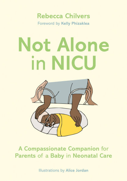 Not Alone in NICU: A Compassionate Companion for Parents of a Baby in Neonatal Care