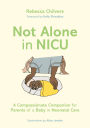 Not Alone in NICU: A Compassionate Companion for Parents of a Baby in Neonatal Care