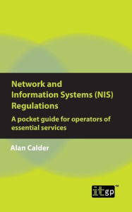 Title: Network and Information Systems (NIS) Regulations - A pocket guide for operators of essential services, Author: Alan Calder