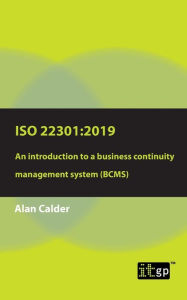 Title: ISO 22301: 2019 - An introduction to a Business Continuity Management System (BCMS), Author: Alan Calder