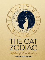 Title: The Cat Zodiac: A Feline Guide to Astrology, Author: Maggy Greymalkin