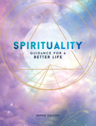 Title: Spirituality: Guidance for a Better Life, Author: Sophie Golding
