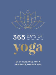 Title: 365 Days of Yoga: Daily Guidance for a Healthier, Happier You, Author: Summersdale
