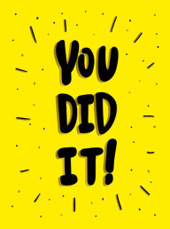Title: You Did It!: Winning Quotes and Affirmations for Celebration, Motivation and Congratulation, Author: Summersdale Publishers