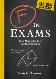 Title: F in Exams: Even More of the Best Test Paper Blunders, Author: Richard Benson