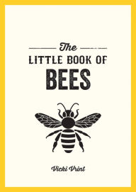 Title: The Little Book of Bees: A pocket guide to the wonderful world of bees, Author: Vicki Vrint
