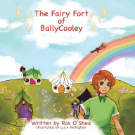 Title: The Fairy Fort of BallyCooley, Author: Ros O'Shea