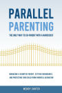 Parallel Parenting - The Only Way to Co-parent with a Narcissist: Managing a Counter Parent, Setting Boundaries, and Protecting Your Child From Parental Alienation