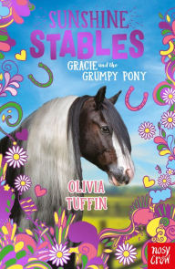 Title: Sunshine Stables: Gracie and the Grumpy Pony, Author: Olivia Tuffin