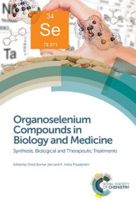 Title: Organoselenium Compounds in Biology and Medicine: Synthesis, Biological and Therapeutic Treatments / Edition 1, Author: Vimal Kumar Jain