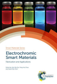 Title: Electrochromic Smart Materials: Fabrication and Applications / Edition 1, Author: Jian Wei Xu