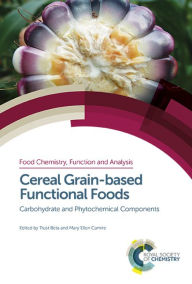 Title: Cereal Grain-based Functional Foods: Carbohydrate and Phytochemical Components / Edition 1, Author: Trust Beta