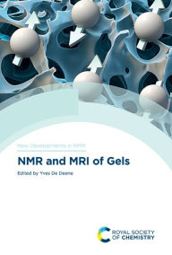 Title: NMR and MRI of Gels / Edition 1, Author: Yves De Deene