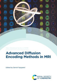 Title: Advanced Diffusion Encoding Methods in MRI / Edition 1, Author: Daniel Topgaard