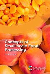 Title: Concepts of Small-scale Food Processing, Author: Donald G Mercer