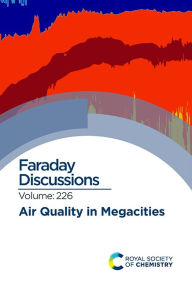 Title: Air Quality in Megacities: Faraday Discussion 226, Author: Royal Society of Chemistry