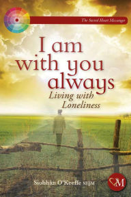 Title: I Am With You Always: Living with Loneliness, Author: Siobhan O'Keeffe