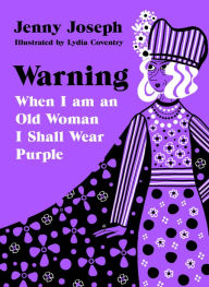 Title: Warning: When I Am An Old Woman I Shall Wear Purple, Author: Jenny Joseph