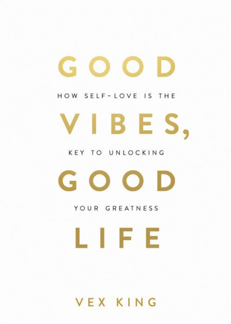 Good Vibes, Good Life: How Self-Love Is the Key to Unlocking Your  Greatness|Paperback