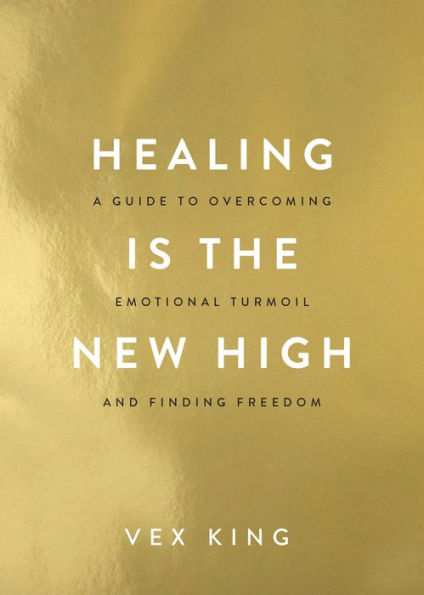 Healing Is the New High: A Guide to Overcoming Emotional Turmoil and Finding Freedom