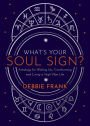 What's Your Soul Sign?: Astrology for Waking Up, Transforming and Living a High-Vibe Life