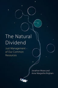 Title: The Natural Dividend: Just Management of our Common Resources, Author: Jonathon Moses