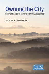 Title: Owning the City: Property Rights in Authoritarian Regimes, Author: Marsha McGraw Olive