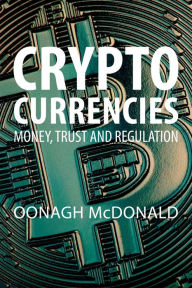 Title: Cryptocurrencies: Money, Trust and Regulation, Author: Oonagh McDonald