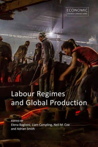 Title: Labour Regimes and Global Production, Author: Elena Baglioni