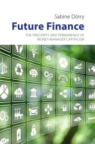 Title: Future Finance: Legal Geographies of the Asset Economy and Financial Centres, Author: Sabine Dörry