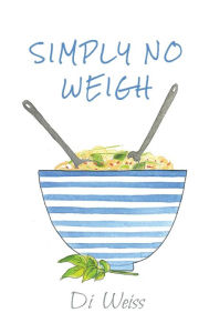 Title: Simply No Weigh, Author: Di Weiss