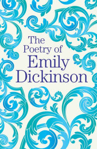 Title: The Poetry of Emily Dickinson, Author: Emily Dickinson